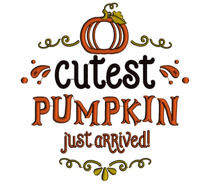 Cutest Pumpkin Just Arrived Applique Machine Embroidery Design Digitized Pattern