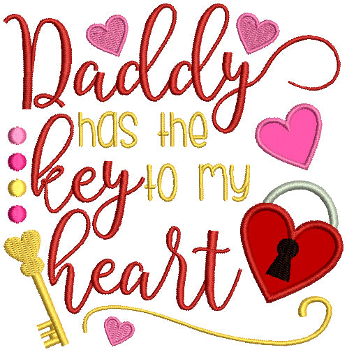 Daddy Has The Key To My Heart Applique Machine Embroidery Design Digitized Pattern