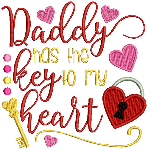 Daddy Has The Key To My Heart Filled Machine Embroidery Design Digitized Pattern