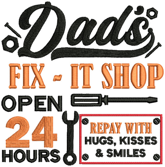 Dad's Fix It Shop Open 24 Hours Repay With Hugs Kisses And Smiles Father's Day Filled Machine Embroidery Design Digitized Pattern
