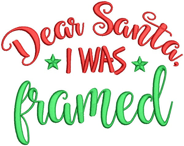 Dear Santa I Was Framed Christmas Filled Machine Embroidery Design Digitized Pattern