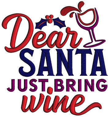Dear Santa Just Bring Wine Christmas Applique Machine Embroidery Design Digitized Pattern