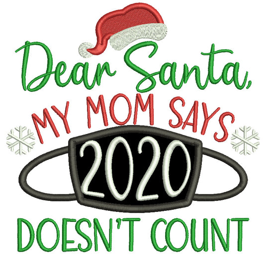 Dear Santa My Mom Says 2020 Doesn't Count New Year Applique Machine Embroidery Design Digitized Pattern