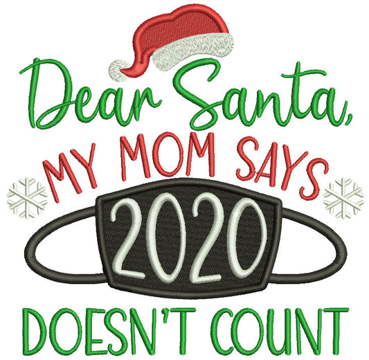 Dear Santa My Mom Says 2020 Doesn't Count New Year Filled Machine Embroidery Design Digitized Pattern