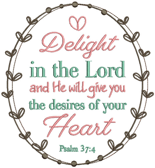 Delight In The Lord And He Will Give You The Desires Of Your Heart Psalm 37-4 Bible Verse Religious Filled Machine Embroidery Design Digitized Pattern