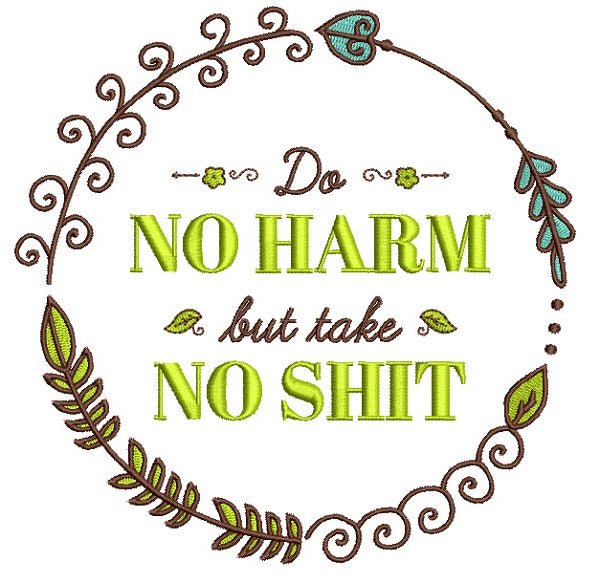 Do No Harm But Take No Shit Filled Machine Embroidery Digitized Design Pattern