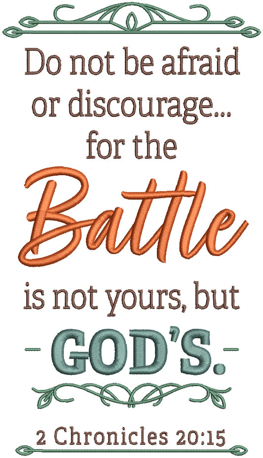 Do Not Be Affaraid Or Discourage For The Battle Is Not Yours But God's 2 Chronicles 20-15 Bible Verse Religious Filled Machine Embroidery Design Digitized