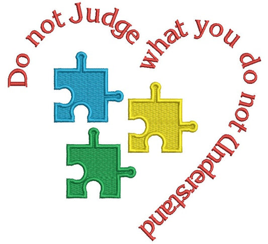 Do Not Judge What You Do Not Understand Autism Awareness Filled Machine Embroidery Design Digitized Pattern