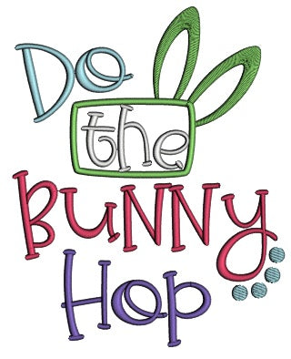 Do The Bunny Hop Easter Applique Machine Embroidery Design Digitized Pattern