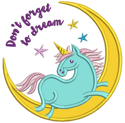 Don't Forget To Dream Unicorn On The Moon Applique Machine Embroidery Design Digitized Pattern