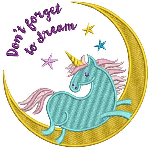 Don't Forget To Dream Unicorn On The Moon Filled Machine Embroidery Design Digitized Pattern