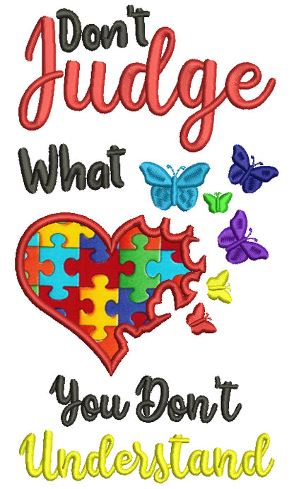 Don't Judge What You Don't Understand Autism Awareness Applique Machine Embroidery Design Digitized Pattern