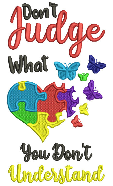 Don't Judge What You Don't Understand Autism Awareness Filled Machine Embroidery Design Digitized Pattern