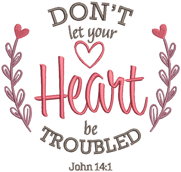 Don't Let Your Heart Be Troubled John 14-1 Bible Verse Religious Filled Machine Embroidery Design Digitized Pattern