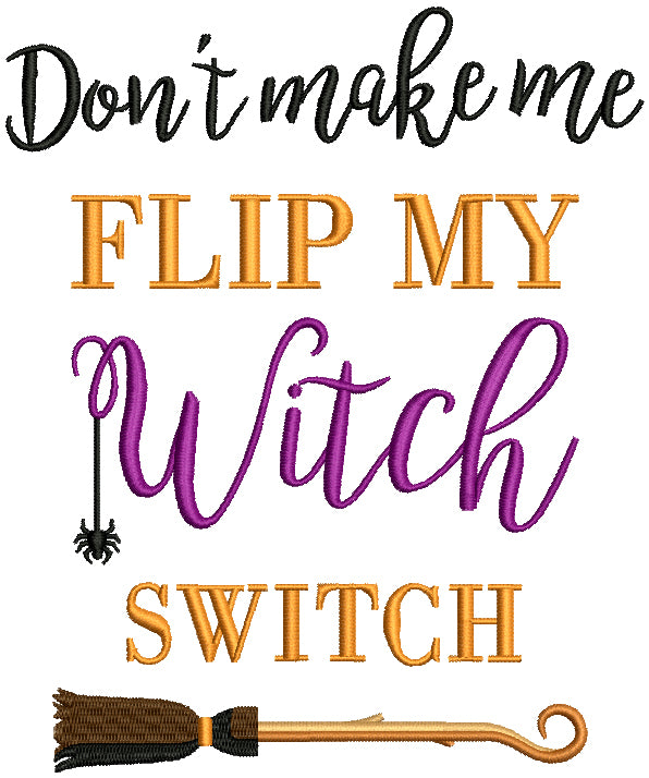 Don't Make Me Flip My Witch Switch Halloween Filled Machine Embroidery Design Digitized Pattern