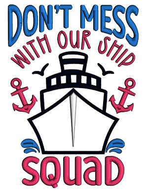 Don't Mess With Our Ship Squad Anchors Applique Machine Embroidery Design Digitized Pattern