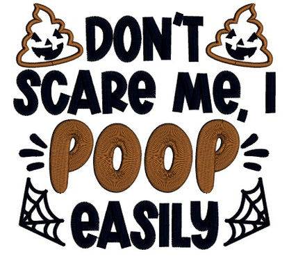 Don't Scare Me I Poop Easily Halloween Applique Machine Embroidery Design Digitized Pattern
