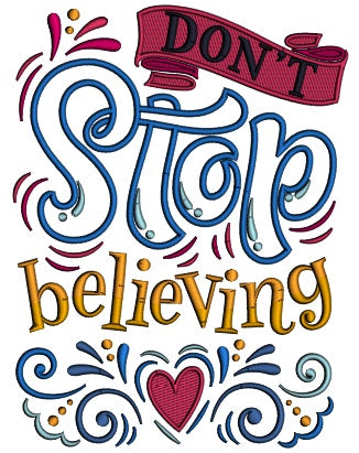 Don't Stop Believing Big Heart Applique Machine Embroidery Design Digitized Pattern