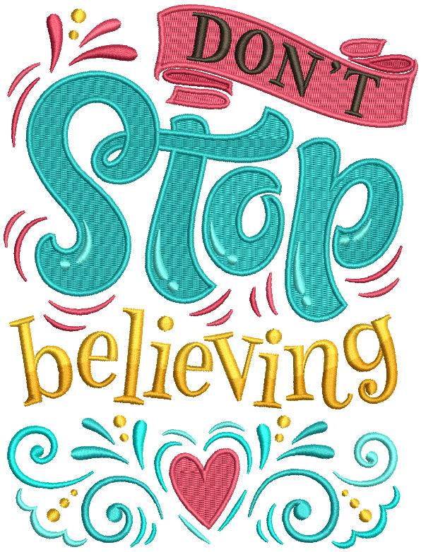 Don't Stop Believing Big Heart Filled Machine Embroidery Design Digitized Pattern
