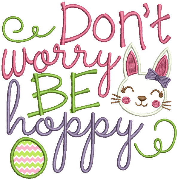 Don't Worry Be Happy Easter Bunny Applique Machine Embroidery Design Digitized Pattern