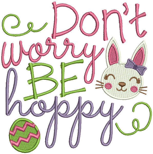 Don't Worry Be Happy Easter Bunny Filled Machine Embroidery Design Digitized Pattern