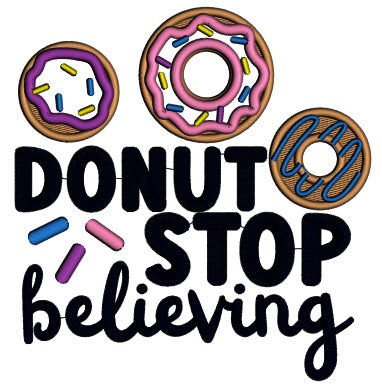 Donut Stop Believing Applique Machine Embroidery Design Digitized Pattern