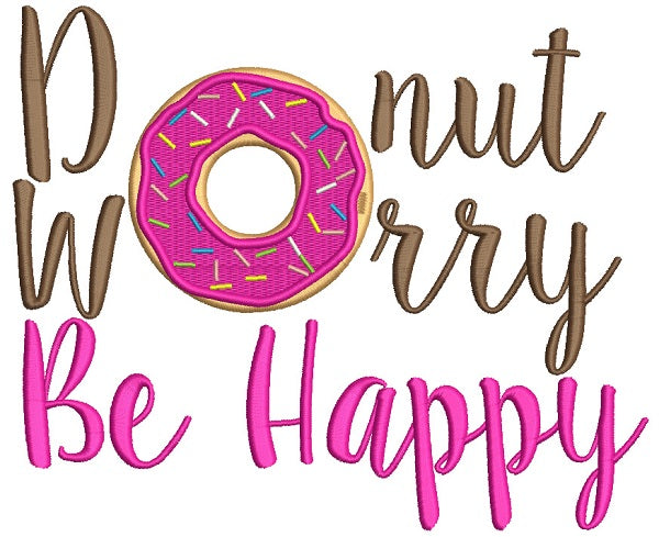 Donut Worry Be Happy Filled Machine Embroidery Design Digitized Pattern