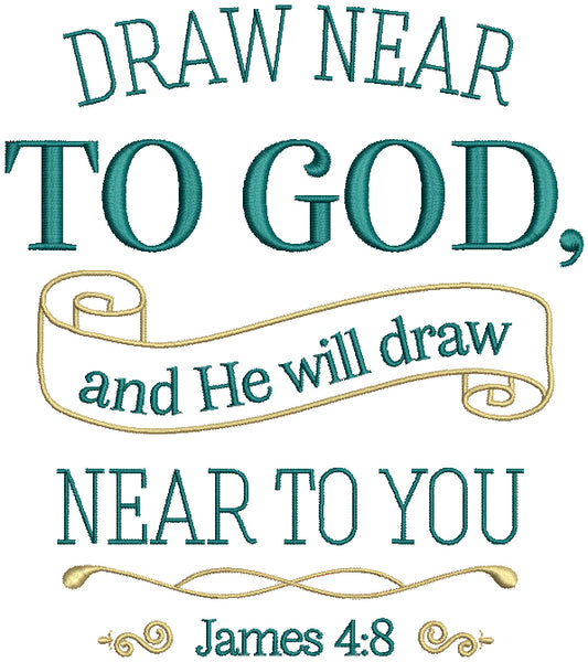 Draw Near To God And He Will Draw Near To You James 48 Bible Verse Religious Filled Machine Embroidery Design Digitized Pattern
