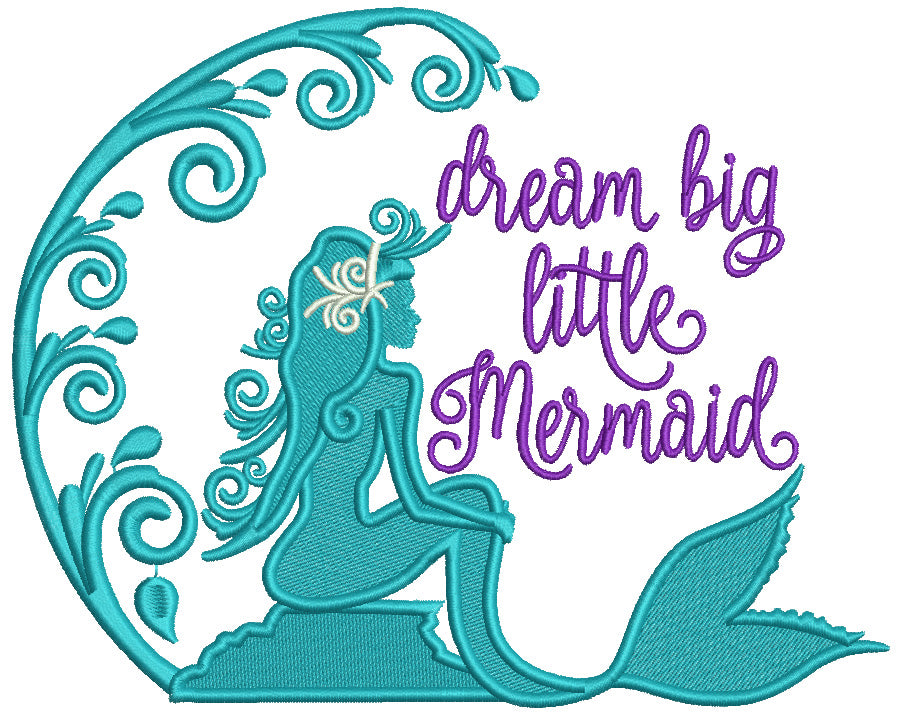 Dream Big Little Mermaid Filled Machine Embroidery Design Digitized Pattern