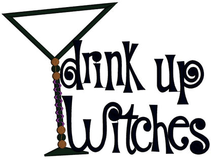 Drink Up Witches Halloween Applique Machine Embroidery Design Digitized Pattern