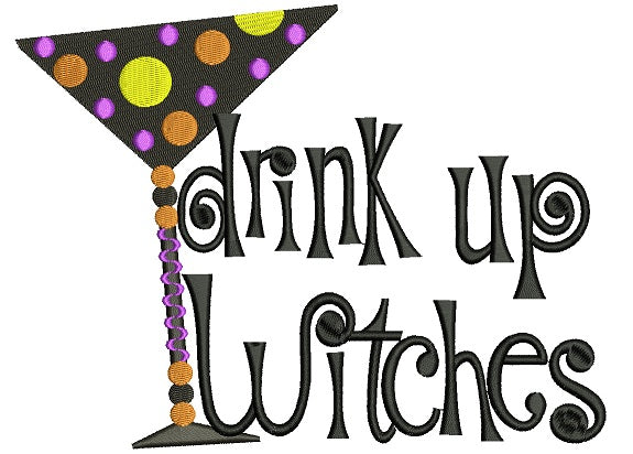 Drink Up Witches Halloween Filled Machine Embroidery Design Digitized Pattern