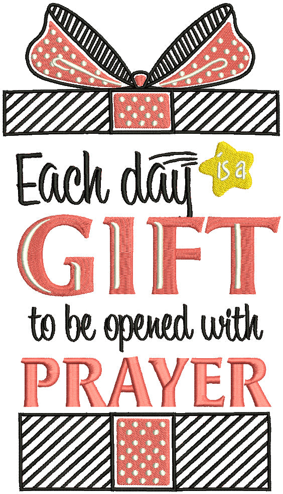 Each Day Is God's Gift To Be Opened With Prayer Religious Filled Machine Embroidery Design Digitized Pattern
