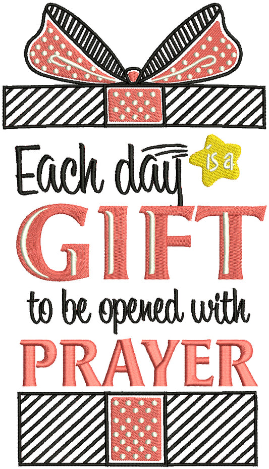 Each Day Is God's Gift To Be Opened With Prayer Religious Filled Machine Embroidery Design Digitized Pattern