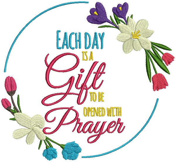 Each Day Is a Gift To Be Opened With Prayer Religious Filled Machine Embroidery Design Digitized Pattern