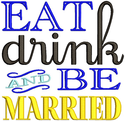 Eat Drink And Be Married Wedding Filled Machine Embroidery Design Digitized Pattern