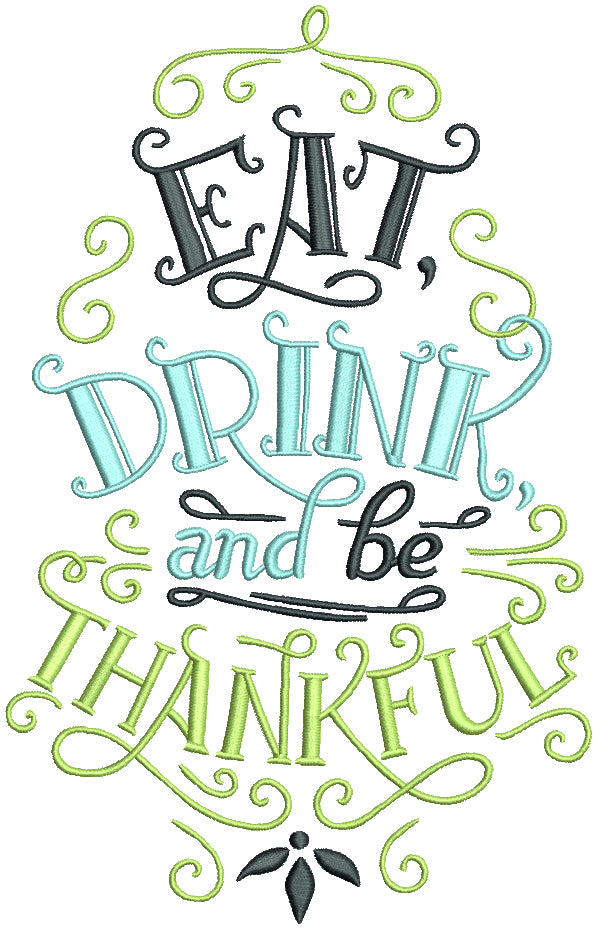 Eat Drink And Be Thankful Filled Machine Embroidery Design Digitized Pattern