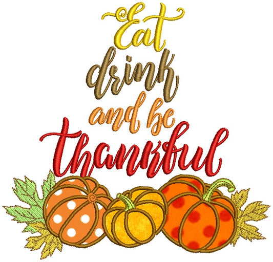 Eat Drink And Be Thankful Pumpking Thanksgiving Applique Machine Embroidery Design Digitized Pattern