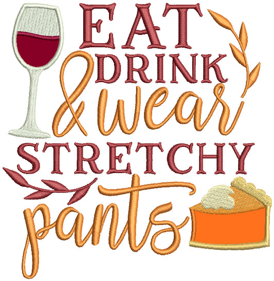 Eat Drink And Wear Stretchy Pants Fall Applique Machine Embroidery Design Digitized Pattern