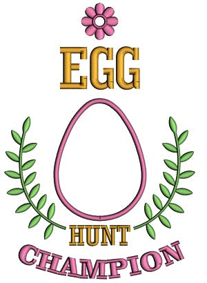 Egg Hunt Champion With Flower Easter Egg Applique Machine Embroidery Design Digitized775