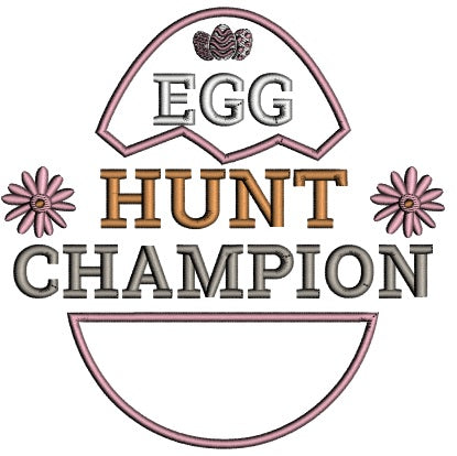 Egg Hunt Champion With Two Flowers Easter Egg Applique Machine Embroidery Design Digitized