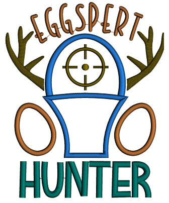 EggSpert Hunter Easter Eggs and Antlers Applique Machine Embroidery Design Digitized Pattern
