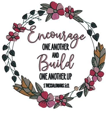 Encourage One Another And Build One Another Up 1 Thessalonians 5-11 Bible Verse Religious Filled Machine Embroidery Design Digitized Pattern