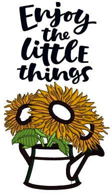 Enjoy The Little Things Sunflowers Fall Thanksgiving Applique Machine Embroidery Design Digitized Pattern Filled Machine Embroidery Design Digitized Pattern