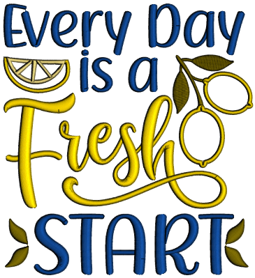 Every Day Is a Fresh Start Applique Machine Embroidery Design Digitized Pattern