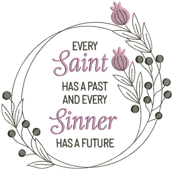 Every Saint Has a Past And Every Sinner Has a Future Religious Filled Machine Embroidery Design Digitized Pattern