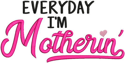 Everyday I'm Motherin Filled Machine Embroidery Design Digitized Pattern