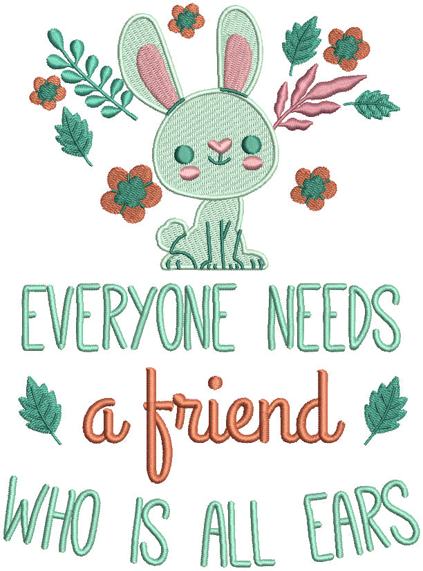 Everyone Needs a Friend Who Is All Ears Filled Machine Embroidery Design Digitized Pattern