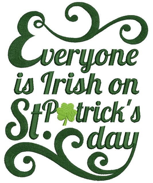 Everyone is Irish On Saint Patrick's Day Filled Machine Embroidery Design Digitized Pattern