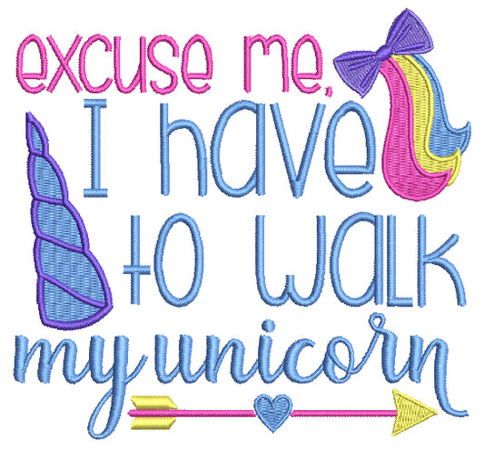 Excuse Me I Have To Walk My Unicorn Filled Machine Embroidery Design Digitized Pattern