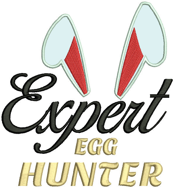 Expert Egg Hunter Big Bunny Ears Easter Applique Machine Embroidery Design Digitized